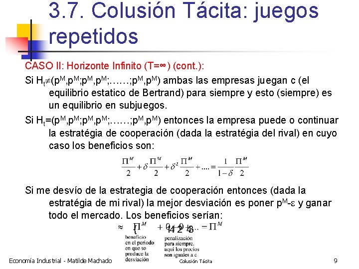 3. 7. Colusión Tácita: juegos repetidos CASO II: Horizonte Infinito (T=∞) (cont. ): Si