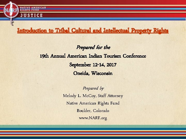 Introduction to Tribal Cultural and Intellectual Property Rights Prepared for the 19 th Annual