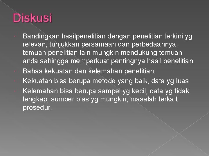 Diskusi Bandingkan hasilpenelitian dengan penelitian terkini yg relevan, tunjukkan persamaan dan perbedaannya, temuan penelitian