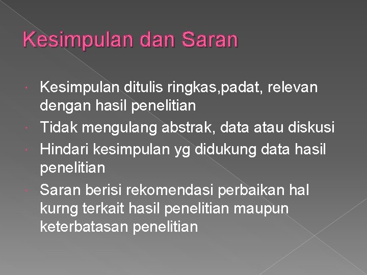 Kesimpulan dan Saran Kesimpulan ditulis ringkas, padat, relevan dengan hasil penelitian Tidak mengulang abstrak,