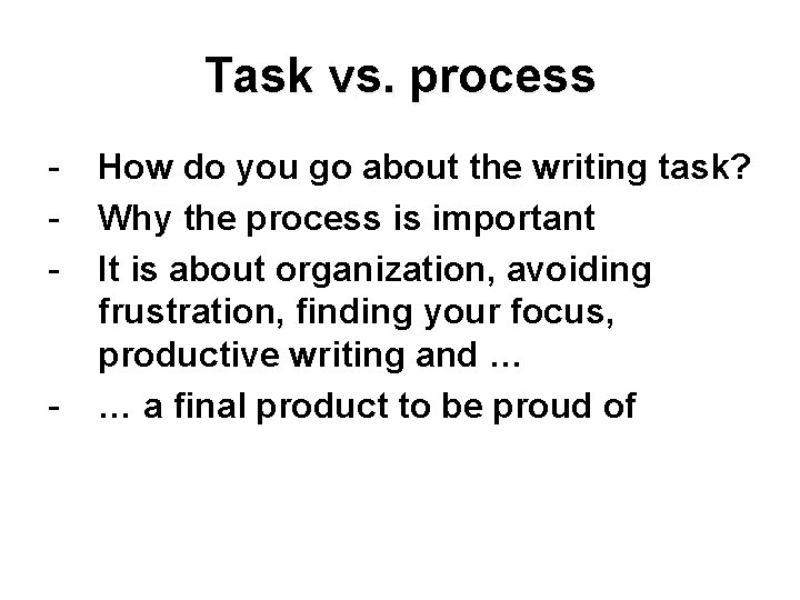 Task vs. process - - How do you go about the writing task? Why