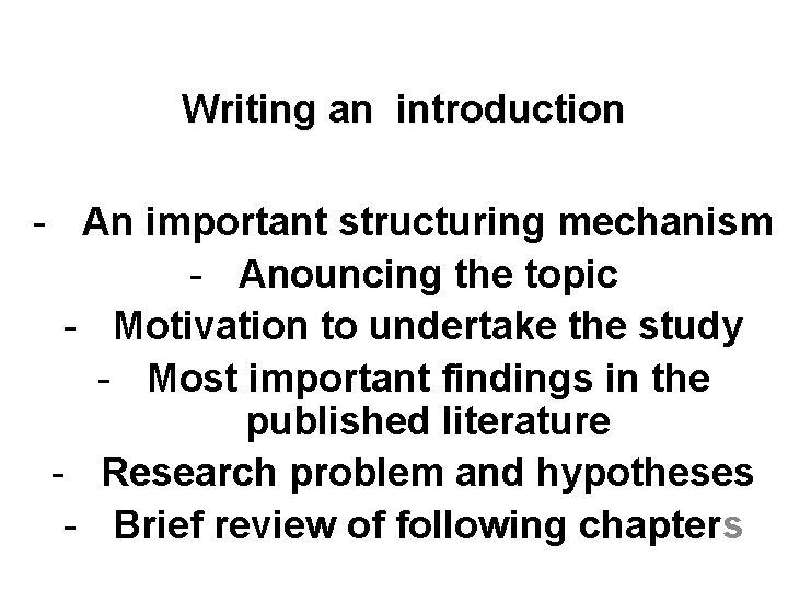 Writing an introduction - An important structuring mechanism - Anouncing the topic - Motivation