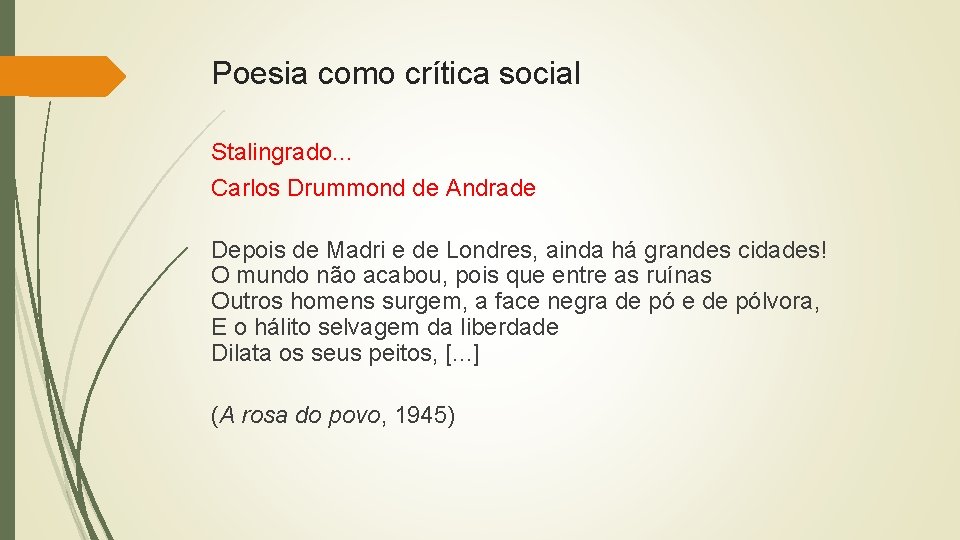 Poesia como crítica social Stalingrado. . . Carlos Drummond de Andrade Depois de Madri