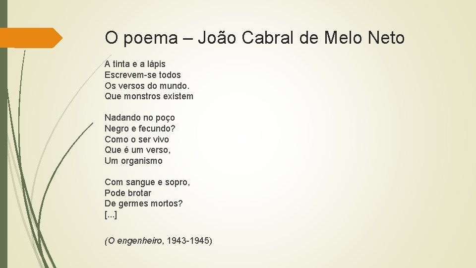 O poema – João Cabral de Melo Neto A tinta e a lápis Escrevem-se