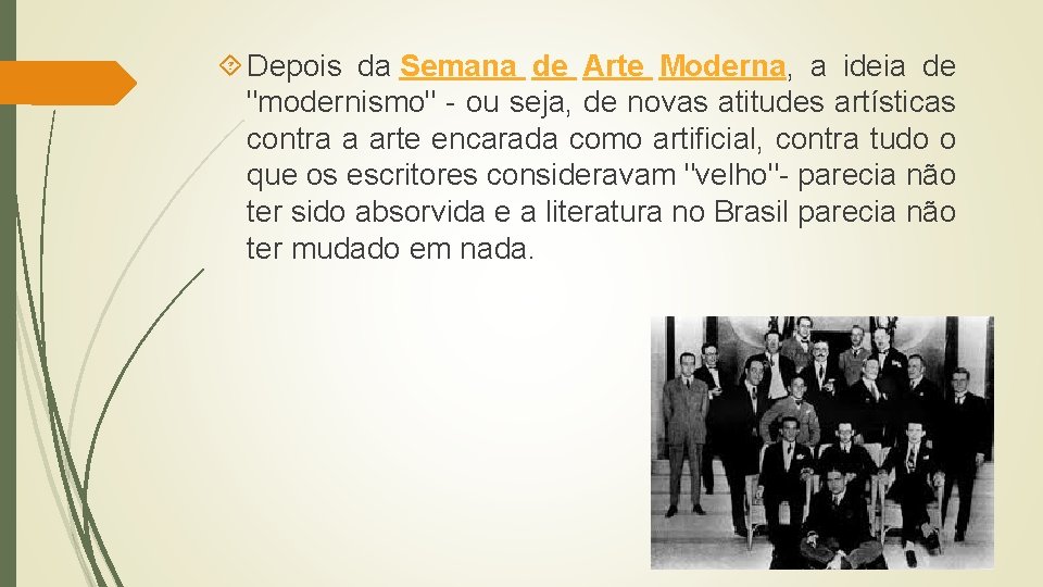  Depois da Semana de Arte Moderna, a ideia de "modernismo" - ou seja,