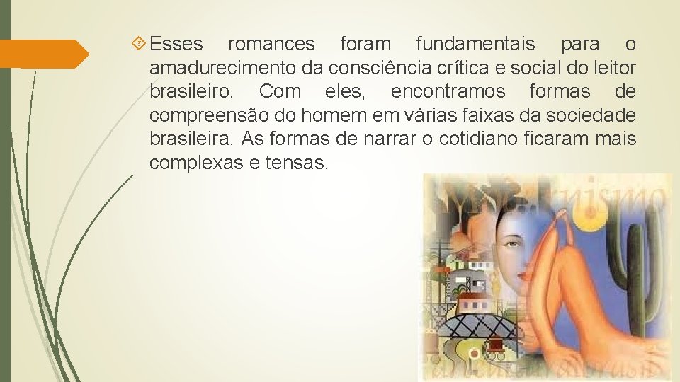  Esses romances foram fundamentais para o amadurecimento da consciência crítica e social do