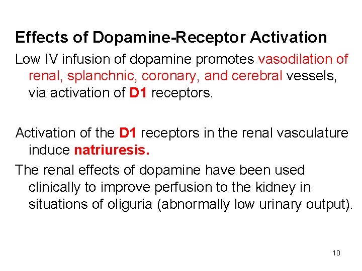 Effects of Dopamine-Receptor Activation Low IV infusion of dopamine promotes vasodilation of renal, splanchnic,