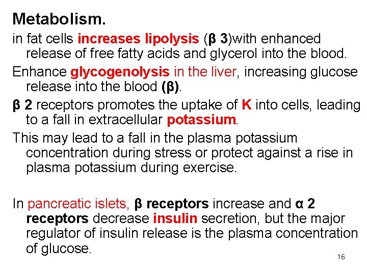 Metabolism. in fat cells increases lipolysis (β 3)with enhanced release of free fatty acids