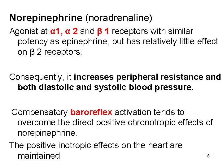 Norepinephrine (noradrenaline) Agonist at α 1, α 2 and β 1 receptors with similar