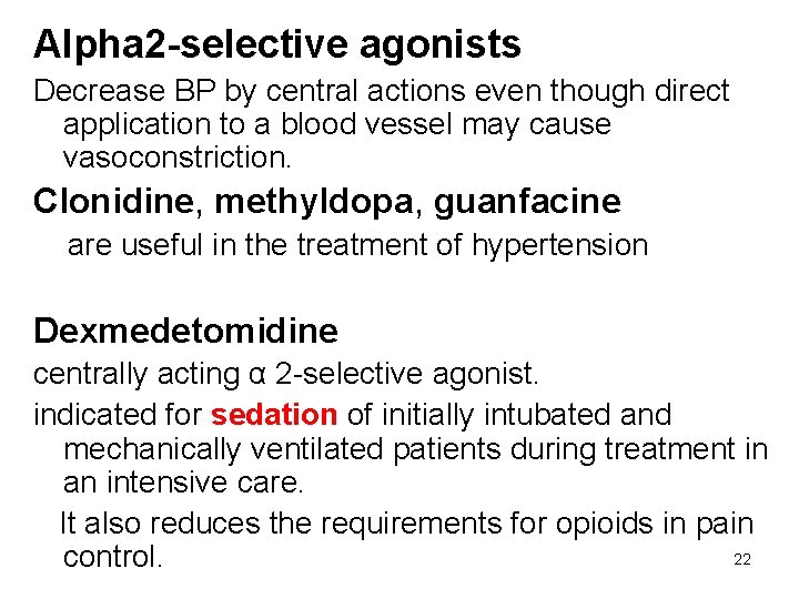 Alpha 2 -selective agonists Decrease BP by central actions even though direct application to