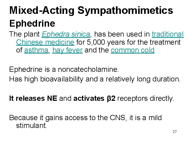 Mixed-Acting Sympathomimetics Ephedrine The plant Ephedra sinica, has been used in traditional Chinese medicine