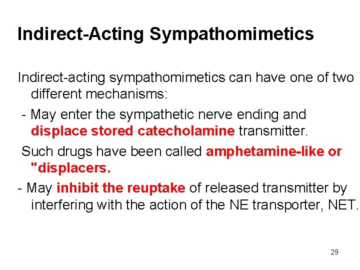 Indirect-Acting Sympathomimetics Indirect-acting sympathomimetics can have one of two different mechanisms: - May enter