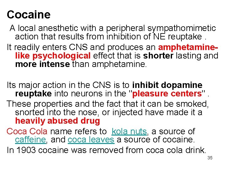 Cocaine A local anesthetic with a peripheral sympathomimetic action that results from inhibition of