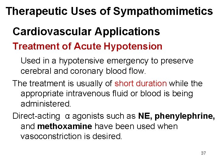 Therapeutic Uses of Sympathomimetics Cardiovascular Applications Treatment of Acute Hypotension Used in a hypotensive