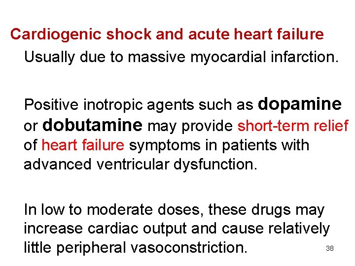 Cardiogenic shock and acute heart failure Usually due to massive myocardial infarction. Positive inotropic