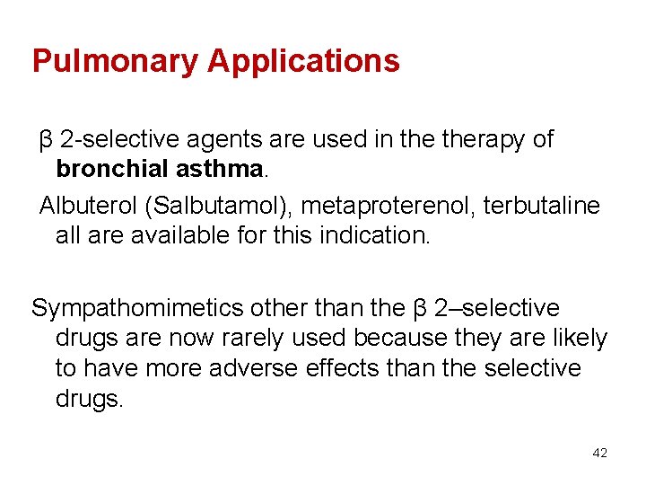 Pulmonary Applications β 2 -selective agents are used in therapy of bronchial asthma. Albuterol