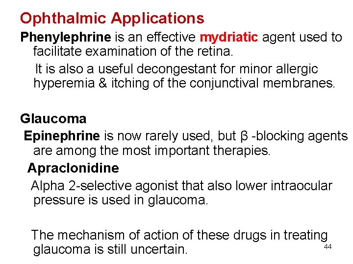Ophthalmic Applications Phenylephrine is an effective mydriatic agent used to facilitate examination of the