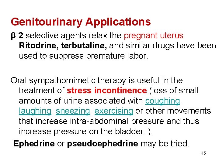 Genitourinary Applications β 2 selective agents relax the pregnant uterus. Ritodrine, terbutaline, and similar