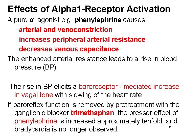 Effects of Alpha 1 -Receptor Activation A pure α agonist e. g. phenylephrine causes:
