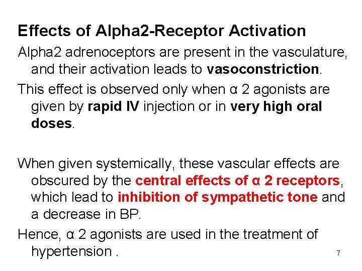 Effects of Alpha 2 -Receptor Activation Alpha 2 adrenoceptors are present in the vasculature,