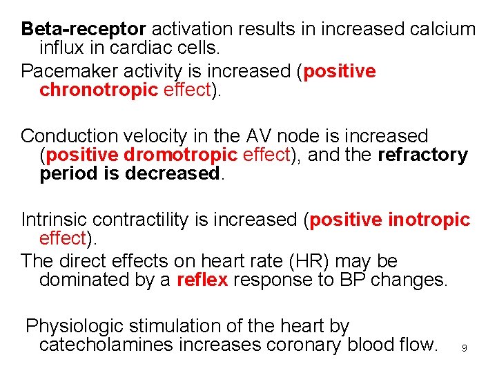 Beta-receptor activation results in increased calcium influx in cardiac cells. Pacemaker activity is increased