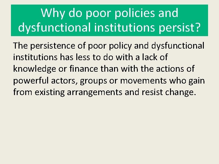Why do poor policies and dysfunctional institutions persist? The persistence of poor policy and