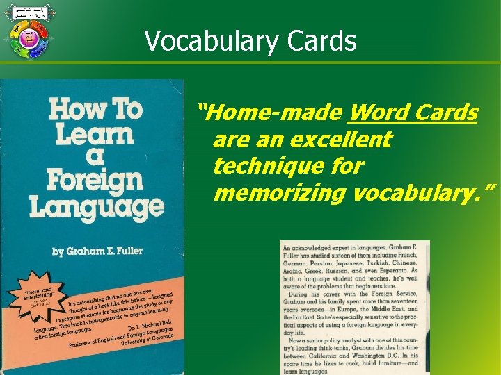 Vocabulary Cards “Home-made Word Cards are an excellent technique for memorizing vocabulary. ” 8