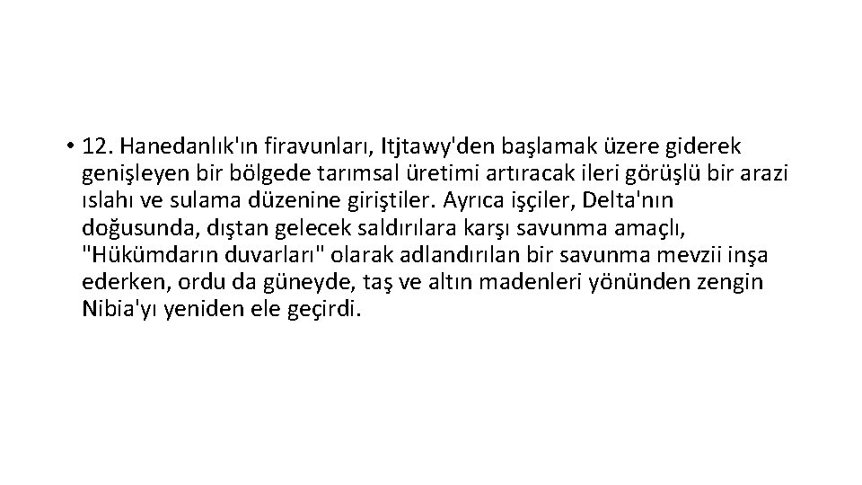  • 12. Hanedanlık'ın firavunları, Itjtawy'den başlamak üzere giderek genişleyen bir bölgede tarımsal üretimi