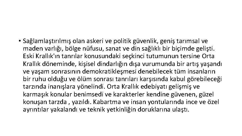  • Sağlamlaştırılmış olan askeri ve politik güvenlik, geniş tarımsal ve maden varlığı, bölge