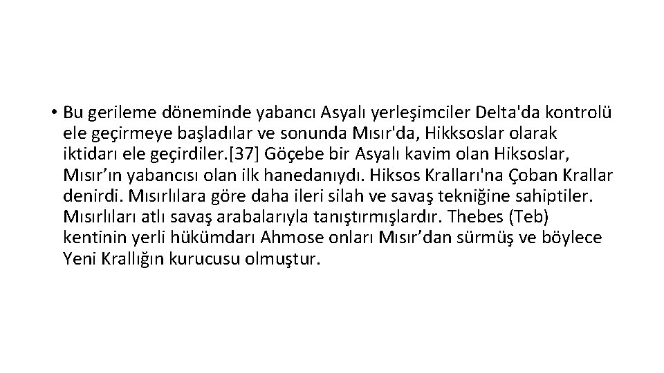  • Bu gerileme döneminde yabancı Asyalı yerleşimciler Delta'da kontrolü ele geçirmeye başladılar ve