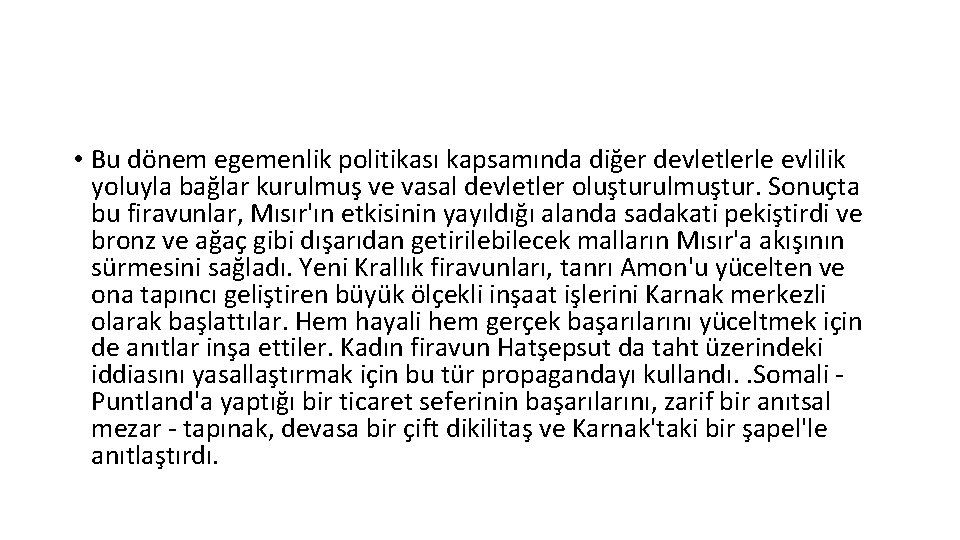  • Bu dönem egemenlik politikası kapsamında diğer devletlerle evlilik yoluyla bağlar kurulmuş ve