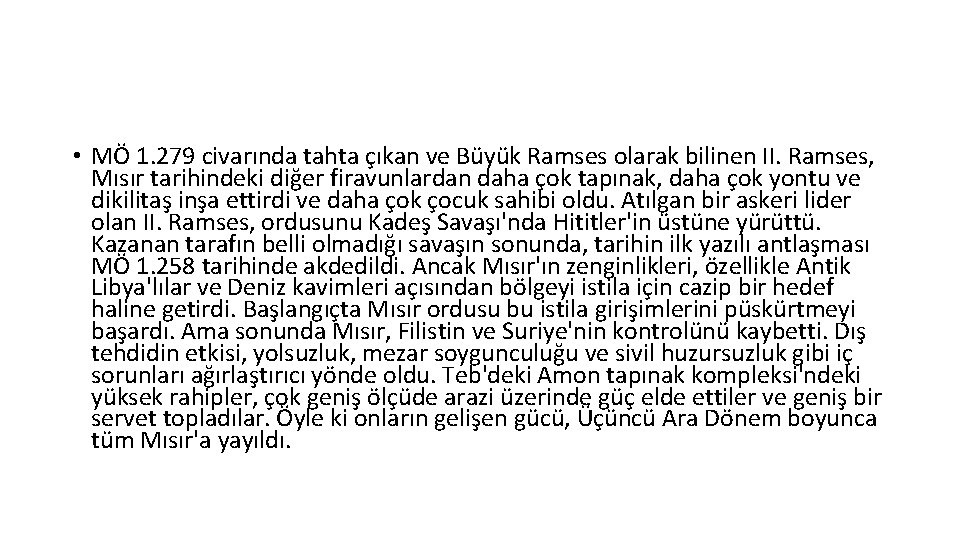  • MÖ 1. 279 civarında tahta çıkan ve Büyük Ramses olarak bilinen II.