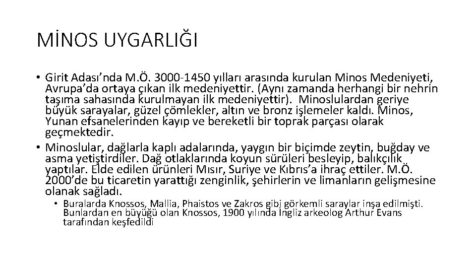 MİNOS UYGARLIĞI • Girit Adası’nda M. Ö. 3000 1450 yılları arasında kurulan Minos Medeniyeti,