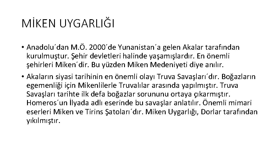 MİKEN UYGARLIĞI • Anadolu´dan M. Ö. 2000´de Yunanistan´a gelen Akalar tarafından kurulmuştur. Şehir devletleri