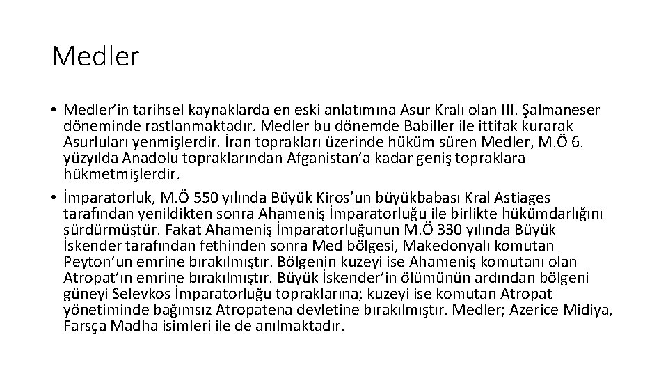 Medler • Medler’in tarihsel kaynaklarda en eski anlatımına Asur Kralı olan III. Şalmaneser döneminde