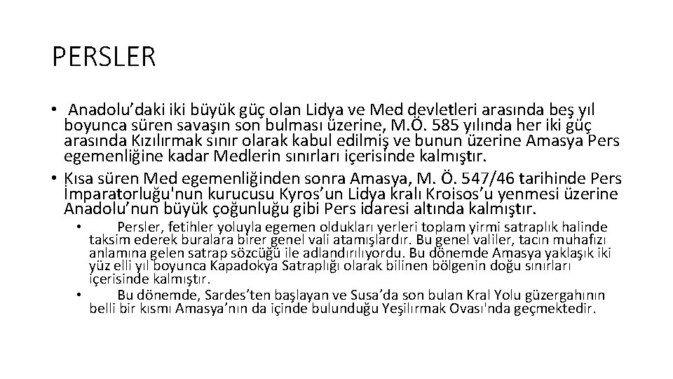 PERSLER • Anadolu’daki iki büyük güç olan Lidya ve Med devletleri arasında beş yıl