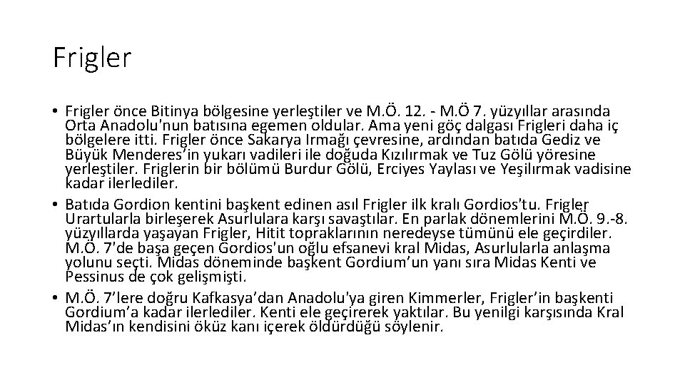 Frigler • Frigler önce Bitinya bölgesine yerleştiler ve M. Ö. 12. M. Ö 7.