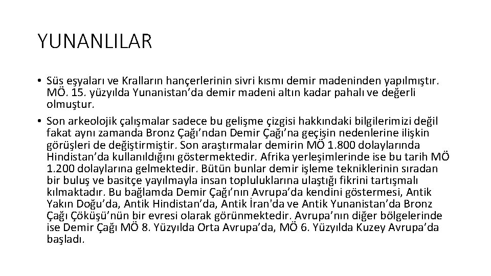 YUNANLILAR • Süs eşyaları ve Kralların hançerlerinin sivri kısmı demir madeninden yapılmıştır. MÖ. 15.