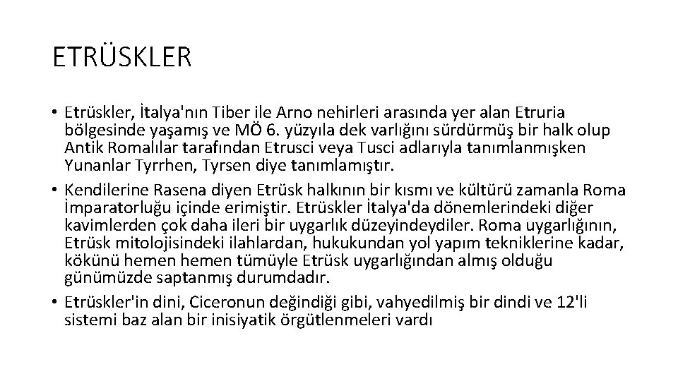 ETRÜSKLER • Etrüskler, İtalya'nın Tiber ile Arno nehirleri arasında yer alan Etruria bölgesinde yaşamış