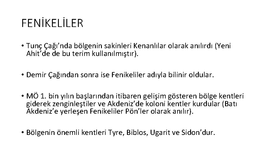 FENİKELİLER • Tunç Çağı’nda bölgenin sakinleri Kenanlılar olarak anılırdı (Yeni Ahit’de de bu terim