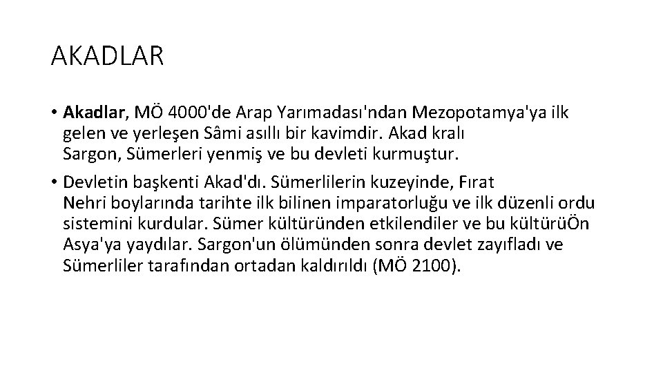 AKADLAR • Akadlar, MÖ 4000'de Arap Yarımadası'ndan Mezopotamya'ya ilk gelen ve yerleşen Sâmi asıllı