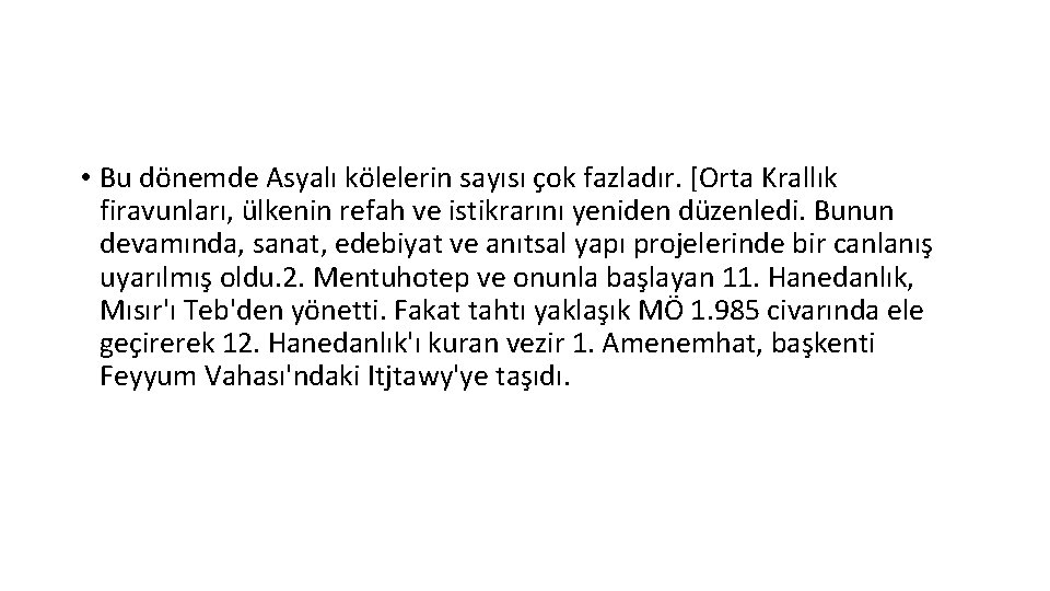  • Bu dönemde Asyalı kölelerin sayısı çok fazladır. [Orta Krallık firavunları, ülkenin refah