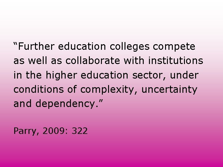“Further education colleges compete as well as collaborate with institutions in the higher education “Further education colleges compete as well as collaborate with institutions in the higher education
