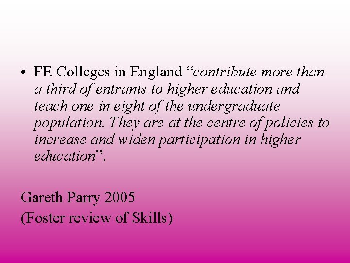 • FE Colleges in England “contribute more than a third of entrants to • FE Colleges in England “contribute more than a third of entrants to
