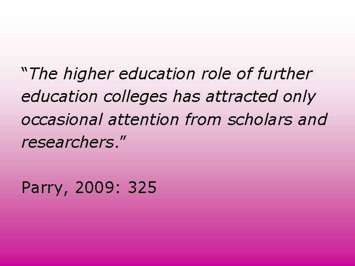 “The higher education role of further education colleges has attracted only occasional attention from “The higher education role of further education colleges has attracted only occasional attention from