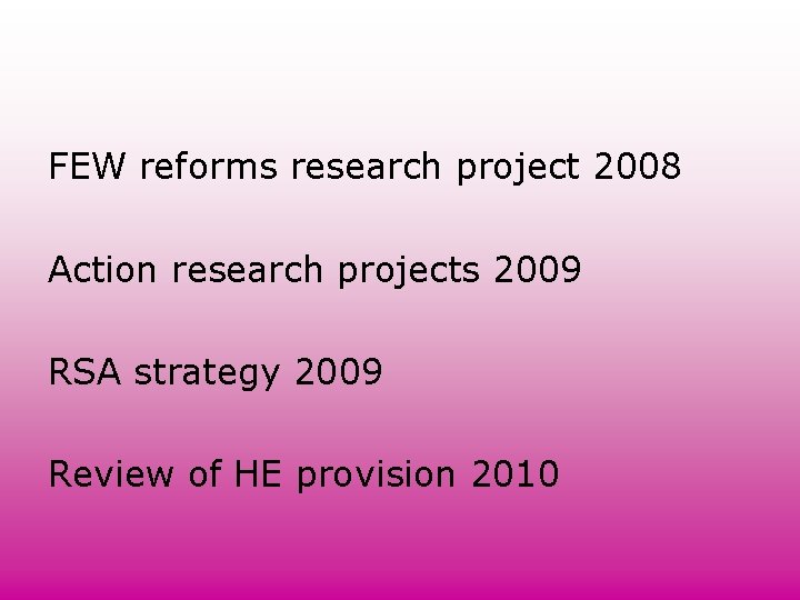 FEW reforms research project 2008 Action research projects 2009 RSA strategy 2009 Review of FEW reforms research project 2008 Action research projects 2009 RSA strategy 2009 Review of