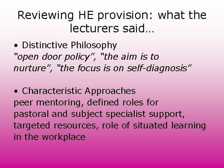 Reviewing HE provision: what the lecturers said… • Distinctive Philosophy “open door policy”, “the Reviewing HE provision: what the lecturers said… • Distinctive Philosophy “open door policy”, “the