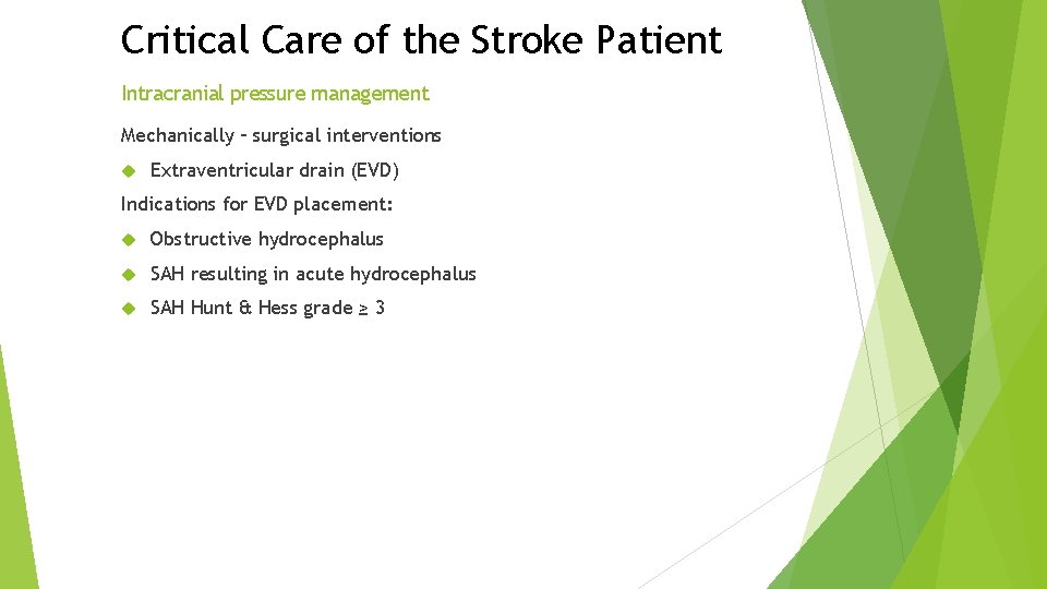 Critical Care of the Stroke Patient Intracranial pressure management Mechanically – surgical interventions Extraventricular Critical Care of the Stroke Patient Intracranial pressure management Mechanically – surgical interventions Extraventricular