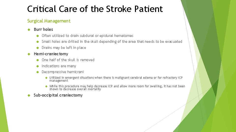 Critical Care of the Stroke Patient Surgical Management Burr holes Often utilized to drain Critical Care of the Stroke Patient Surgical Management Burr holes Often utilized to drain