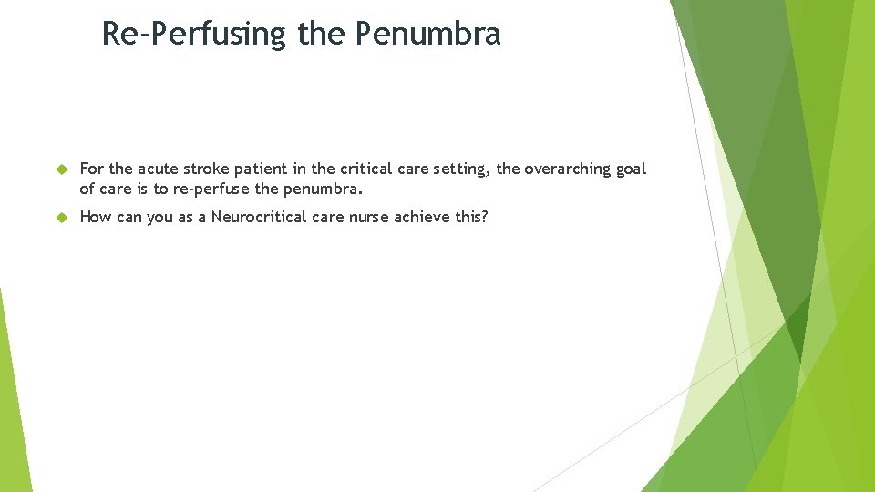 Re-Perfusing the Penumbra For the acute stroke patient in the critical care setting, the Re-Perfusing the Penumbra For the acute stroke patient in the critical care setting, the